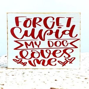 HANDMADE TIERED TRAY DECOR/MINI WOOD SIGN/FORGET CUPID MY DOG LOVES ME VALENTINE